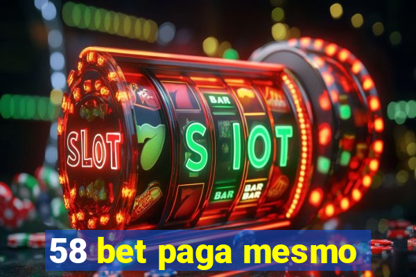 58 bet paga mesmo